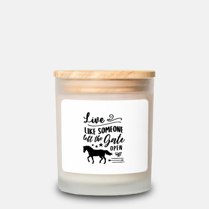 Live Like Someone Left the Gate Open Candle Frosted Glass