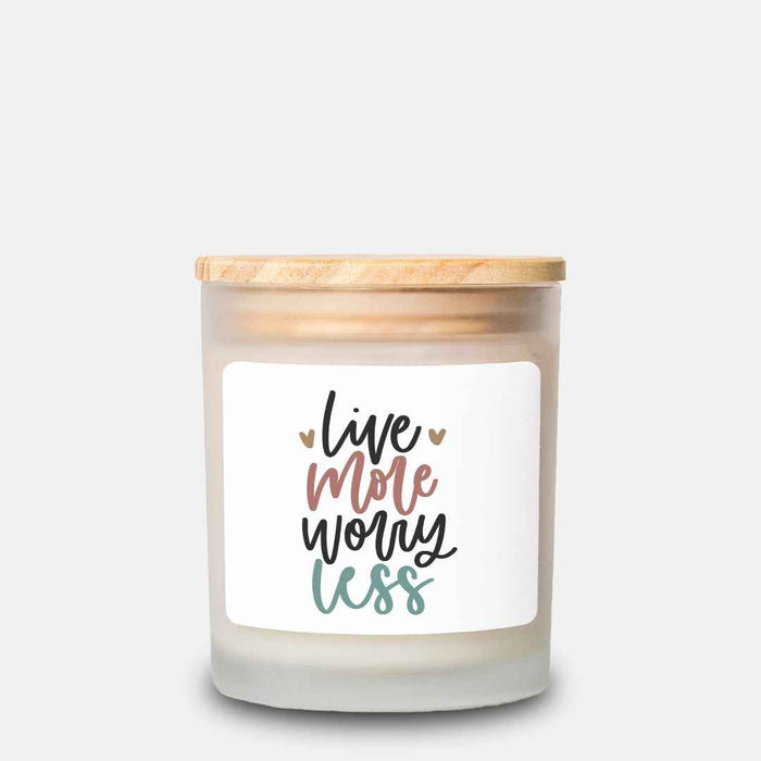 Live More - Worry Less - Candle Frosted Glass (Hand Poured 11 oz)